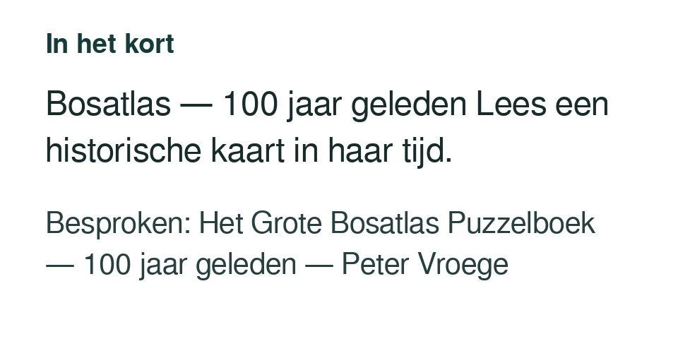 Bosatlas — 100 jaar geleden Lees een historische kaart in haar tijd. Besproken: Het Grote Bosatlas Puzzelboek — 100 jaar geleden — Peter Vroege.