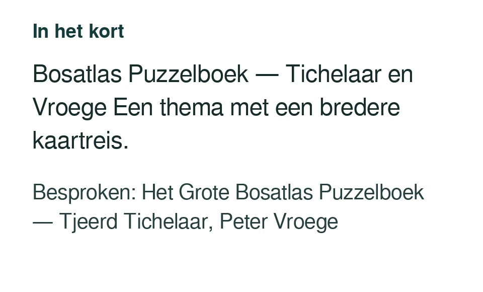Bosatlas Puzzelboek — Tichelaar en Vroege Een thema met een bredere kaartreis. Besproken: Het Grote Bosatlas Puzzelboek — Tjeerd Tichelaar, Peter Vroege.