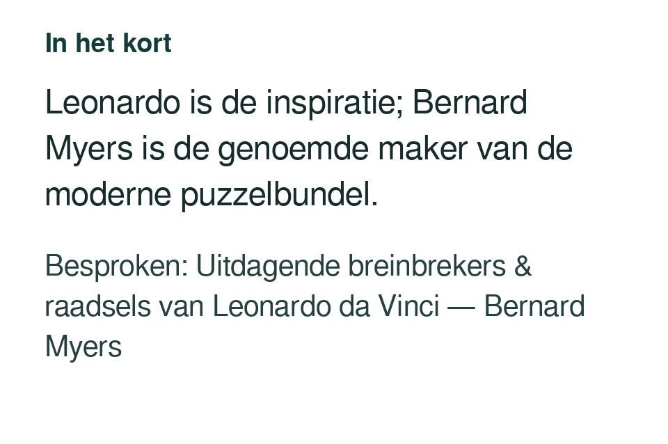 Leonardo is de inspiratie; Bernard Myers is de genoemde maker van de moderne puzzelbundel. Besproken: Uitdagende breinbrekers & raadsels van Leonardo da Vinci — Bernard Myers.