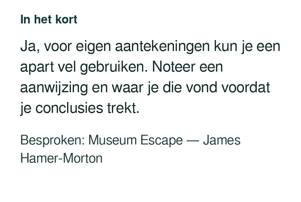 Ja, voor eigen aantekeningen kun je een apart vel gebruiken. Noteer een aanwijzing en waar je die vond voordat je conclusies trekt. Besproken: Museum Escape — James Hamer-Morton.