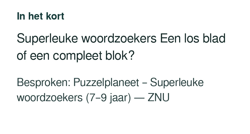 Superleuke woordzoekers Een los blad of een compleet blok? Besproken: Puzzelplaneet – Superleuke woordzoekers (7–9 jaar) — ZNU.